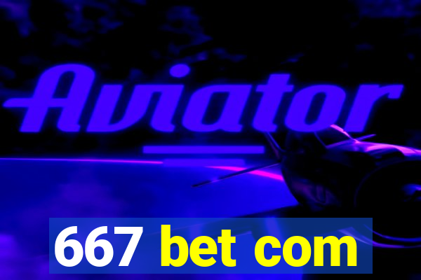 667 bet com